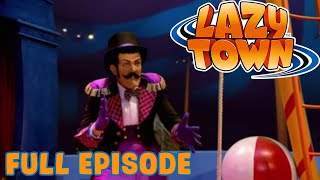 Lazy Town  The Lazytown Circus  Full Episode [upl. by Certie]