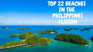 TOP 22 BEACHES IN THE PHILIPPINESLUZON [upl. by Gerkman]