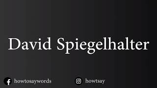 How To Pronounce David Spiegelhalter [upl. by Trebloc]