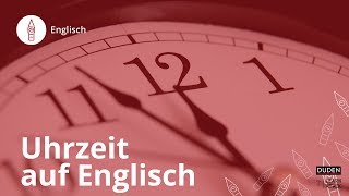 Uhrzeit auf Englisch angeben – so geht’s – Englisch  Duden Learnattack [upl. by Pollak]