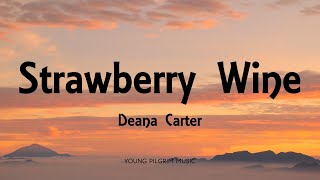 Deana Carter  Strawberry Wine Lyrics [upl. by Bever]