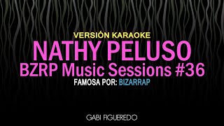 NATHY PELUSO  BZRP Music Sessions 36 KARAOKE [upl. by Idarb]