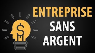 Comment Créer une Entreprise SANS ARGENT et Sans Idées [upl. by Gabbi]