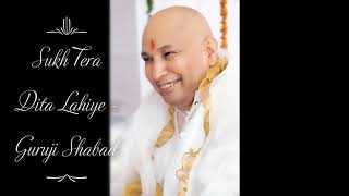 Sukh Tera Dita Lahiye  Guruji Shabad  Guruji’s Soulful Shabad  Jai Guruji 🙏 [upl. by Tebor]