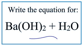 Equation for BaOH2  H2O Barium hydroxide  Water [upl. by Sharlene]