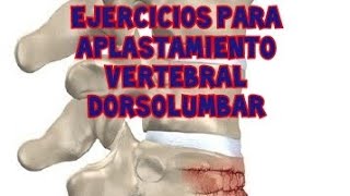 Ejercicios para APLASTAMIENTO VERTEBRAL DORSOLUMBAR FRACTURA POR APLASTAMIENTO [upl. by Corwun]