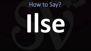 How to Pronounce Ilse CORRECTLY [upl. by Filiano]