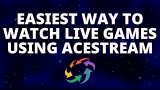 Easiest Way to Watch Live Games with AceStream [upl. by Hazrit]