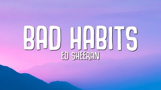 Ed Sheeran  Bad Habits Lyrics [upl. by Atikkin958]