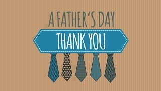 FATHERS DAY  A Fathers Day Thank You [upl. by Madelina116]