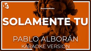 Pablo Alborán  Solamente Tú KARAOKE [upl. by Nahij]