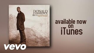 Donald Lawrence  Spiritual Lyric Video [upl. by Barn]