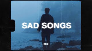 sad songs to cry to 🥺 sad music mix [upl. by Eatnuahs]