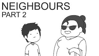 Neighbours Part 2 [upl. by Nnylassej]