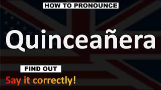 How to Pronounce Quinceañera CORRECTLY [upl. by Oilicec673]