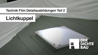 Lichtkuppel Technik Film Detailausbildungen Teil 2 [upl. by Purcell]