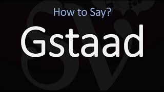 How to Pronounce Gstaad CORRECTLY [upl. by Aletse661]