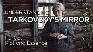 TARKOVSKYS MIRROR  Part 2 Plot and Essence Zerkalo  Зеркало [upl. by Ambrogino97]