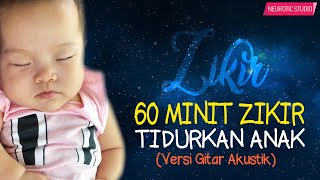 TERBARU Zikir Tidurkan Anak Menangis Lullaby For Babies Versi Gitar Akustik [upl. by Dorca]