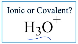 Is H3O Hydronium ion Ionic or CovalentMolecular [upl. by Nuahsyar]