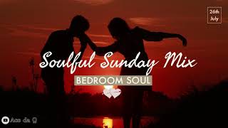 SOULFUL SUNDAY SESSIONS  Feat Bedroom Soul [upl. by Annetta]