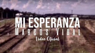 Marcos Vidal  Mi esperanza Video Oficial [upl. by Rehptosirhc799]