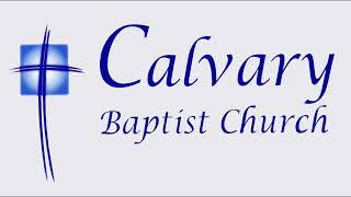 Calvary Baptist Church Live Stream [upl. by Yenatirb]