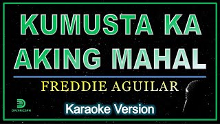 Kumusta Ka Aking Mahal  Freddie Aguilar karaoke version [upl. by Atiniuq]