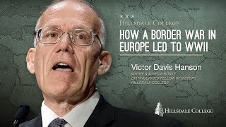 Victor Davis Hanson  How a Border War in Europe Led to WWII [upl. by Atinob]