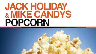 Jack Holiday amp Mike Candys  Popcorn Radio Edit [upl. by Tutt823]