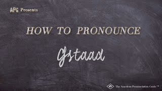 How to Pronounce Gstaad Real Life Examples [upl. by Ddarb]