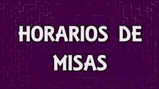 HORARIOS DE MISAS [upl. by Rod]