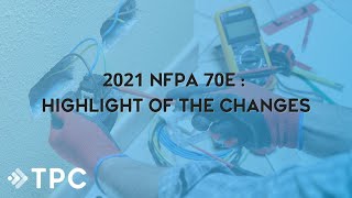 2021 NFPA 70E  Highlight of the Changes w TPC Webinar [upl. by Hardner]