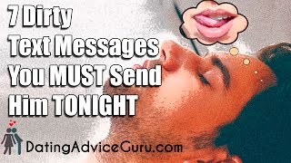 7 Dirty Text Messages You MUST Send Him TONIGHT [upl. by Lothar233]