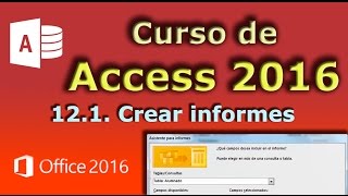 Curso de Access 2016 121 Crear un informe [upl. by Yenruoj]