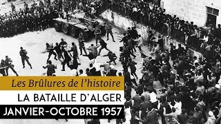 Les Brûlures de lHistoire  La bataille dAlger  janvieroctobre 1957 [upl. by Lewanna807]