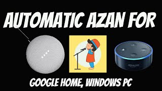 Automatic Azan for google home Amzon Alexa or Computer speakers Latest Update [upl. by Ynnohj]