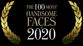 The 100 Most Handsome Faces of 2020 [upl. by Essilevi709]