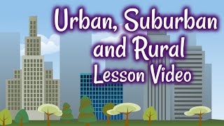 Urban Suburban and Rural Lesson Video [upl. by Navar]