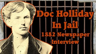 Doc Holliday in Jail 1882 Newspaper Interview [upl. by Modestia]