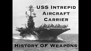 History Of The USS Intrepid Aircraft Carrier [upl. by Ahsatal]