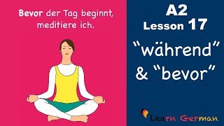 Learn German  Nebensätze mit quotwährendquot und quotbevorquot  German for beginners  A2  Lesson 17 [upl. by Bullen]