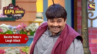 Baccha Yadavs Laugh Attack  The Kapil Sharma Show [upl. by Mullac]