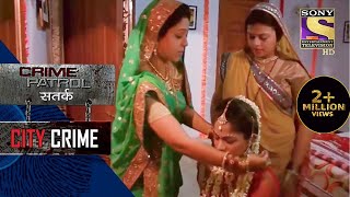 City Crime  Crime Patrol  मर्ज़ी के ख़िलाफ  Full Episode [upl. by Bunde]