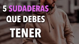 5 sudaderas que TODO hombre DEBE TENER [upl. by Anyalram]