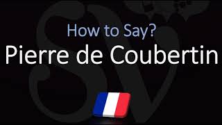 How to Pronounce Pierre de Coubertin CORRECTLY French amp English Pronunciation [upl. by Siryt]