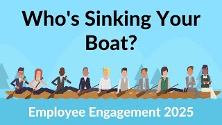 Employee Engagement  Whos Sinking Your Boat [upl. by Asenev]