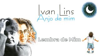 Ivan Lins  quotLembra de Mimquot Anjo de Mim1995 [upl. by Nakhsa395]