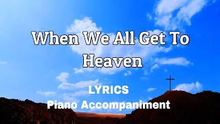 When We All Get To Heaven [upl. by Shaum]