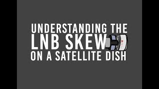 Understanding the LNB Skew on a Satellite Dish [upl. by Zinck]